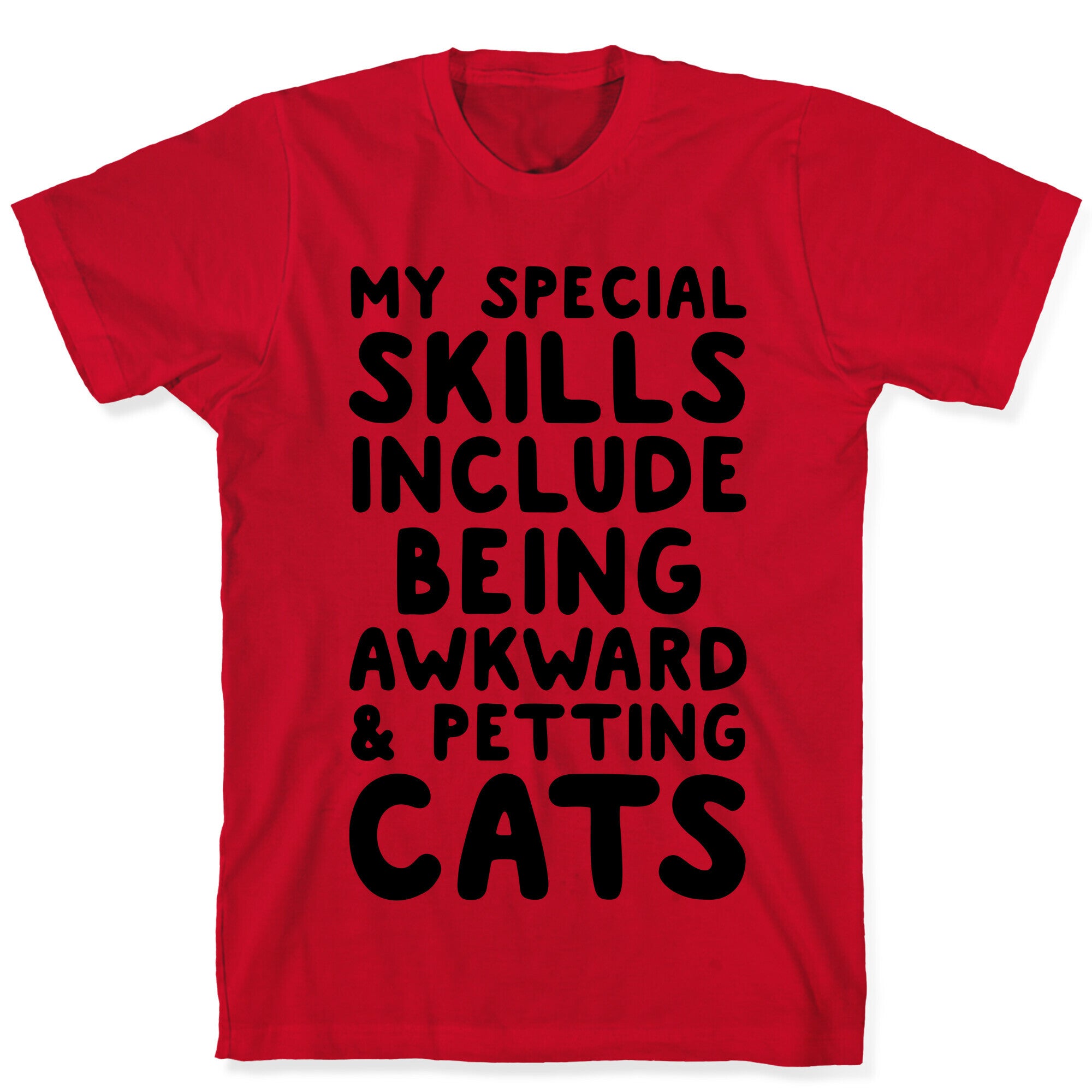 My Special Skills Include Being Awkward & Petting Cats T-Shirt